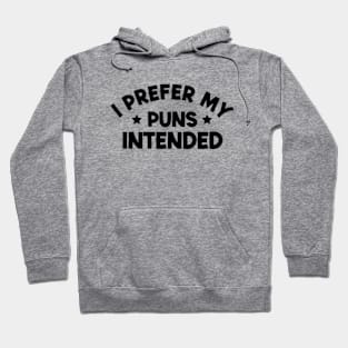 I Prefer My Puns Intended Hoodie